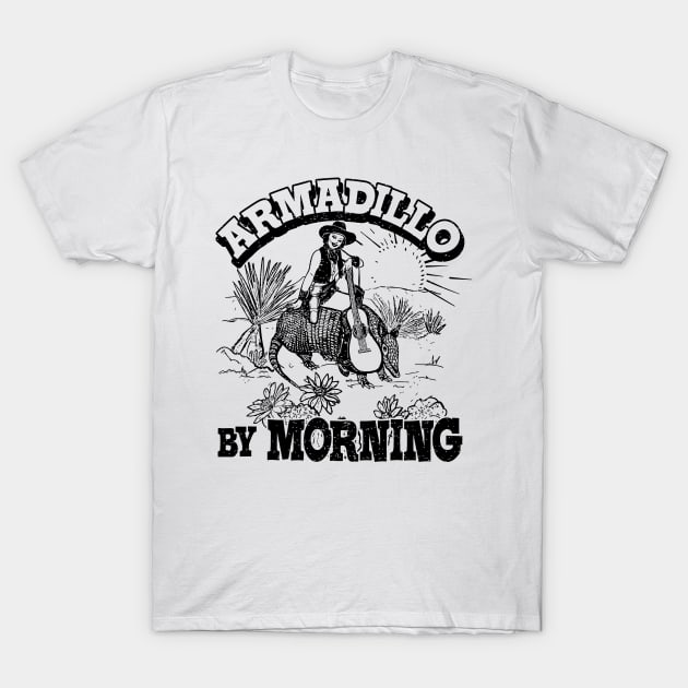 Armadillo By Morning Texas Amarillo Country Song Pun Cowgirl T-Shirt by aandikdony